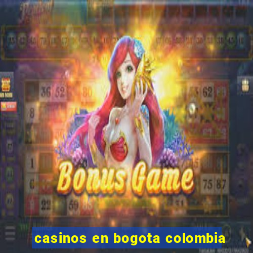 casinos en bogota colombia